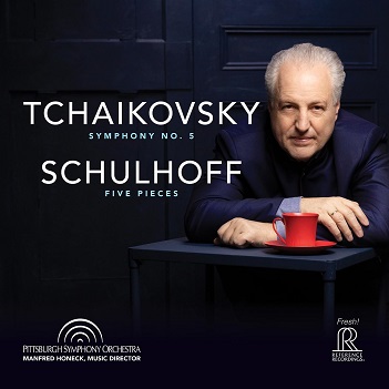 Pittsburgh Symphony Orchestra/Manfred Honeck - Tchaikovsky: Symphony No. 5 - Schulhoff: Five Pieces