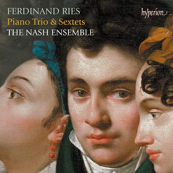 Nash Ensemble - Ferdinand Ries: Piano Trio & Sextets
