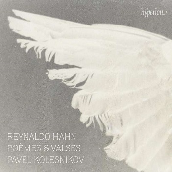 Kolesnikov, Pavel - Reynaldo Hahn: Poemes & Valses