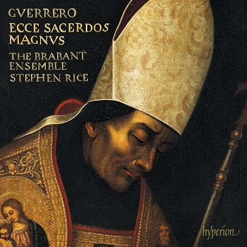 Brabant Ensemble / Stephen Rice - Guerrero Missa Ecce Sacerdos Magnus