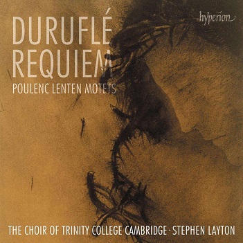 Choir of Trinity College Cambridge - Durufle: Requiem & Poulenc: Lenten Motets