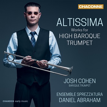 Cohen, Josh / Ensemble Sprezzatura / Daniel Abraham - Altissima - Works For High Baroque Trumpet