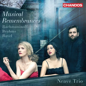 Neave Trio - Musical Remembrances - Rachmaninoff Brahms Ravel