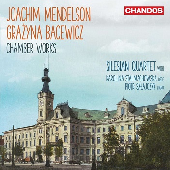 Silesian Quartet - Joachim Mendelson/Grazyna Bacewicz: Chamber Works
