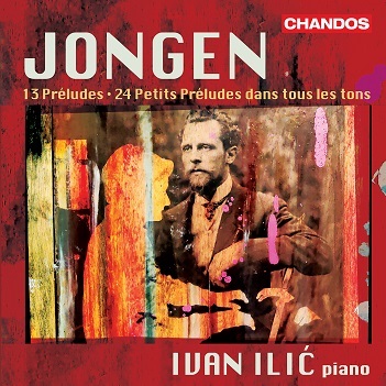 Ilic, Ivan - Jongen: Preludes For Piano