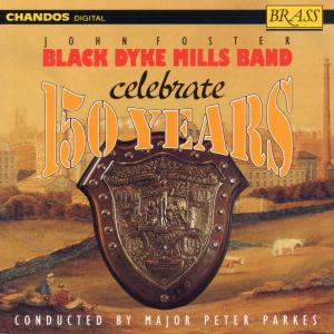 Black Dyke Mills Band - 150 Years of the John Foster Black Dyke Mills