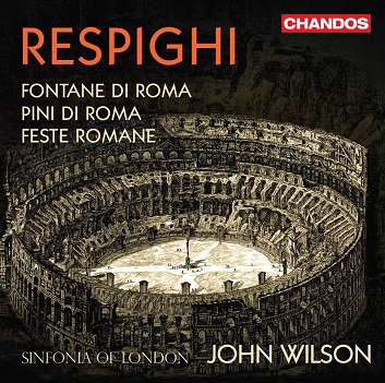 Sinfonia of London / John Wilson - Respighi: Fontane Di Roma