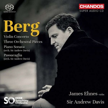 Ehnes, James / Bbc Symphony Orchestra / Andrew Davis - Berg: Violin Concerto/Three Orchestral Pieces