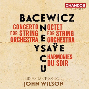 Sinfonia of London & John Wilson - Bacewicz, Enescu, Ysaye: Music For Strings