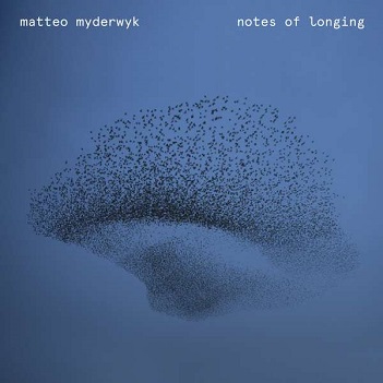 Myderwyk, Matteo - Notes of Longing