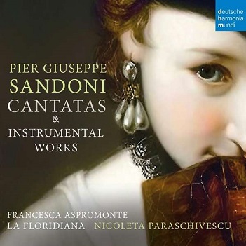 La Floridiana & Nicoleta Paraschivescu & Francesca Aspromonte - Pier Giuseppe Sandoni: Cantatas & Instrumental Works