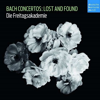 Freitagsakademie, Die - Bach Concertos: Lost and Found