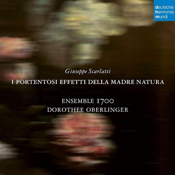 Oberlinger, Dorothee - Giuseppe Scarlatti: I Portentosi Effetti Della Madre Natura