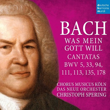 Spering, Christoph - Bach: Was Mein Gott Will - Cantatas Bwv 5, 33, 94, 111, 113, 135, 178