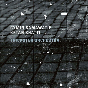 Samawatie, Cymin / Ketan Bhatti - Trickster Orchestra