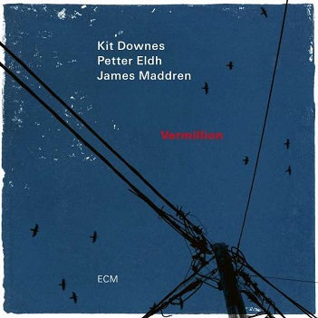 Downes, Kit/Petter Eldh/James Maddren - Vermillion