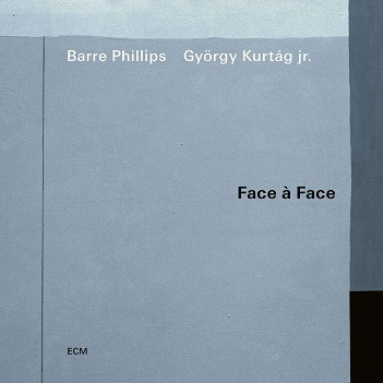 Phillips, Barre / Gyorgy Kurtag - Face a Face