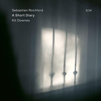 Rochford, Sebastian / Kit Downes - A Short Diary