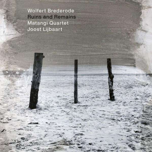 Brederode, Wolfert / Matangi Quartet / Joost Lijbaart - Ruins and Remains