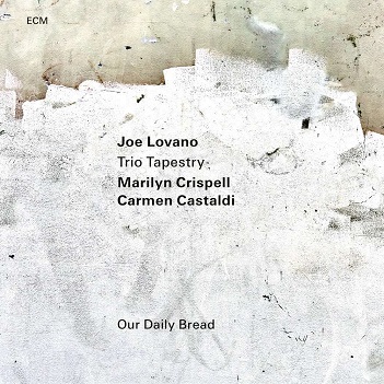 Lovano, Joe / Trio Tapestry / Marilyn Crispell / Carmen Castaldi - Our Daily Bread