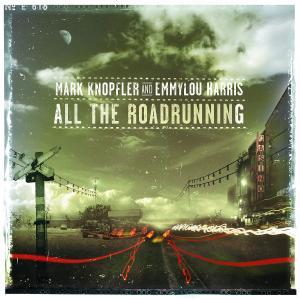 Knopfler, Mark/Emmylou Ha - All the Road Running
