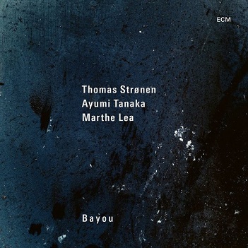 Stronen, Thomas/Ayumi Tanaka/Marthe Lea - Bayou