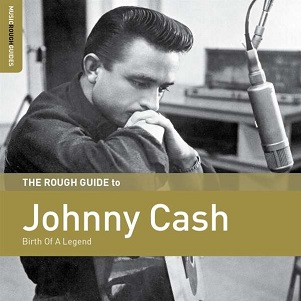 Cash, Johnny - Rough Guide To Johnny Cash. Birth of a Legend