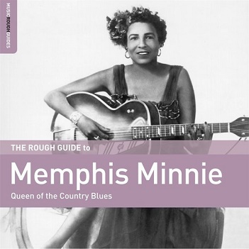 Memphis Minnie - Queen of the Country Blues. Rough Guide To Memphis Minn
