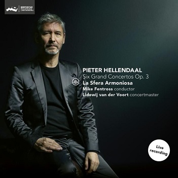 La Sfera Armoniosa / Mike Fentross / Lidewij Van Der Voort - Pieter Hellendaal: Six Grand Concertos Op. 3