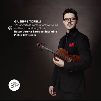 Battistoni, Pietro & Rosso Verona Baroque Ensemble - Giuseppe Torelli: 12 Concerti Da Camera For Two Violins and Basso Continuo, Op. 2