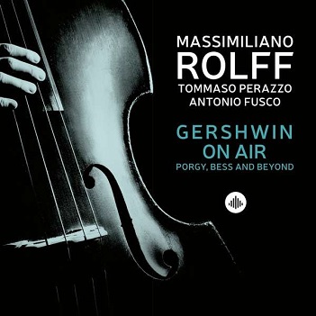 Rolff, Massimiliano - Gershwin On Air - Porgy, Bess and Beyond
