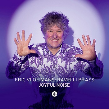 Vloeimans, Eric / Ravelli Brass - Joyful Noise