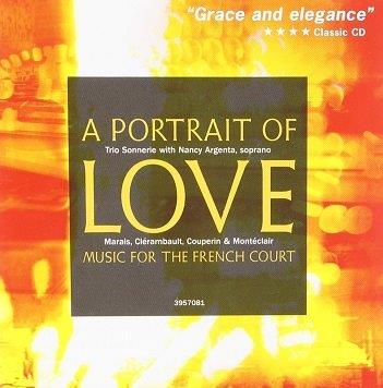 CLERAMBAULT / F. COUPERIN / MARAIS / MONTECLAIR - A Portrait of Love: Music for the French court