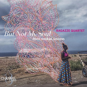 Ragazze Quartet - But Not My Soul: Price, Dvorak & Giddens