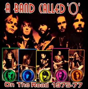 A Band Called O - On the Road 1975-77