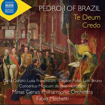 Minas Gerais Philharmonic Orchestra / Fabio Mechetti / Carla Cottini / Concentus Musicum De Belo Horizonte - Pedro I of Brazil: Te Deum/Credo