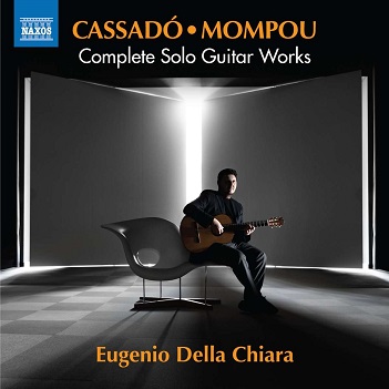 Della Chiara, Eugenio - Federico Mompou - Gaspar Cassado: Complete Solo Guitar Works