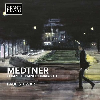 Stewart, Paul - Medtner: Complete Piano Sonatas 3
