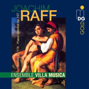 Ensemble Villa Musica - Raff: Sextet Op. 178 - Grand Quintuor Op. 107