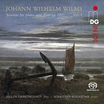 Dabringhaus, Helen / Sebastian Berakdar - Johann Wilhelm Wilms: Sonatas For Piano and Flute Op. 15