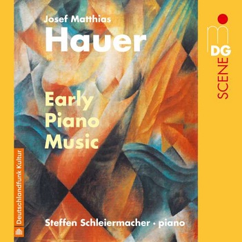Schleiermacher, Steffen - Josef Matthias Hauer: Early Piano Music