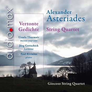 Giocoso String Quartet - Alexander Asteriades: String Quartet & Vertonte Gedichte