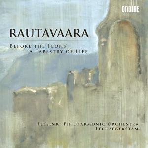 Rautavaara, E. - Before the Icons/A Tapestry of Life