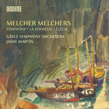 Martin, Jaime / Gavle Symphony Orchestra - Melcher Melchers: La Kermesse - Elegie, Op. 15 - Symphony