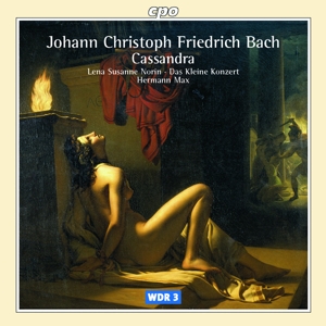 BACH, JOHANN CHRISTOPH FRIEDRICH - CASSANDRA (dramatic cantata for Alto, Strings and Basso continuo
