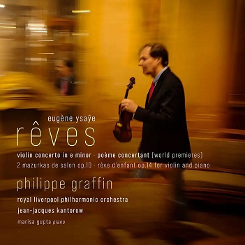 Graffin, Philippe - Eugene Ysaye: Reves - Violin Concerto In E Minor/Poeme Concertant