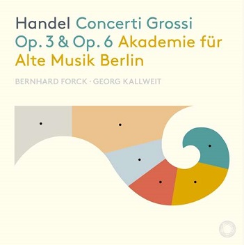 Akademie Fur Alte Musik Berlin / Bernhard Forck / Georg Kallweit - Handel Concerti Grossi Op. 3 & Op. 6