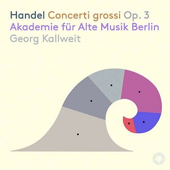Akademie Fur Alte Musik Berlin - Handel: Concerti Grossi Op.3