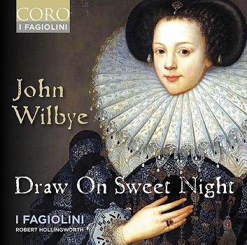 I Fagiolini / Robert Hollingworth - John Wilbye: Draw On Sweet Night