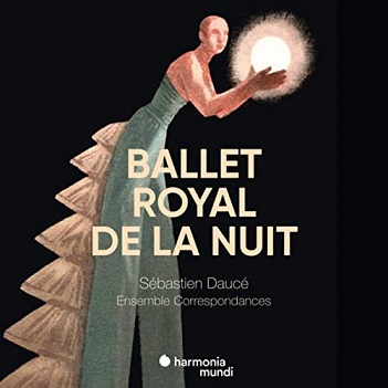 Ensemble Correspondances - Ballet Royal De La Nuit
